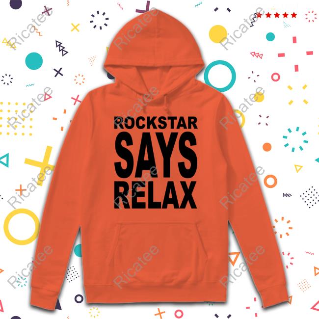 Gaming Detective Rockstar Says Relax Sweatshirt Rockstar Says Relax Shirt
