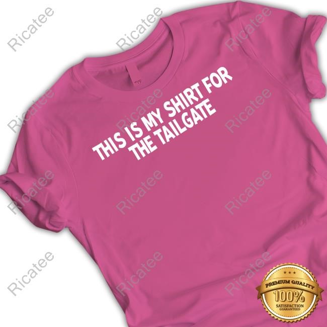 Creed Humphrey Wearing This Is My Shirt For The Tailgate Funny Shirt