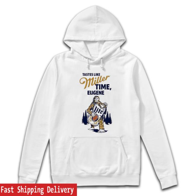 Official Tastes Like Miller Time Eugene Lite Beer Hoodie Official Tastes Like Miller Time Eugene Lite Beer shirt