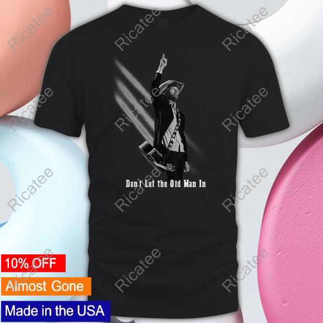 Toby Keith Merch Don’T Let The Old Man In Hoodie