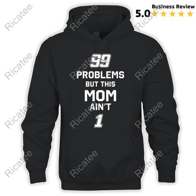 99 Problems But This Mom Ain't 1 Long Sleeve Tee