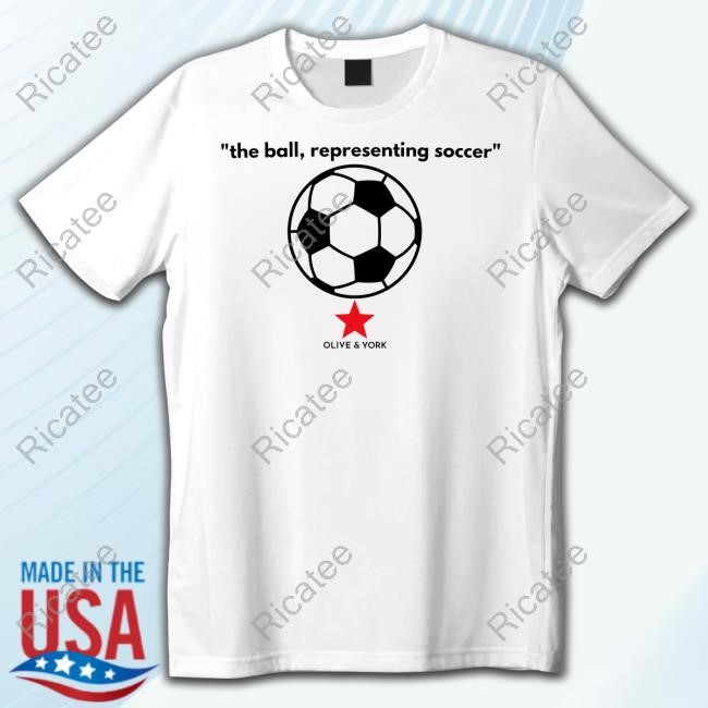 Olive And York Merch The Ball Representing Soccer T Shirt