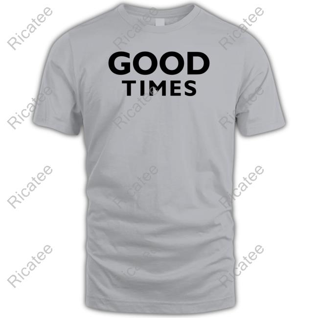 Nachi Gordon Good Times T-Shirt Official Nachi Gordon Good Times Sweatshirt