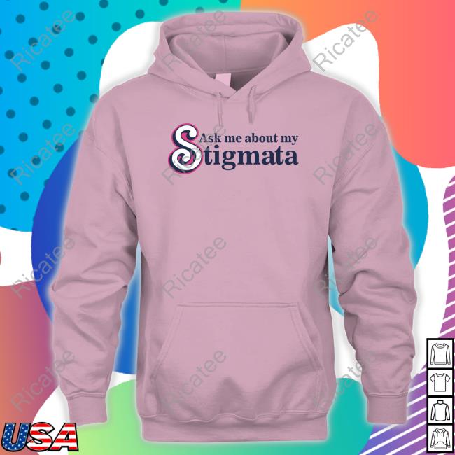 Gotfunny Ask Me About My Stigmata Shirt