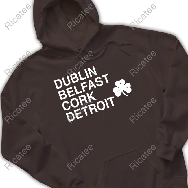 Puredetroit Dublin Belfast Cork Detroit Crewneck Sweatshirt Official Puredetroit Merch Dublin Belfast Cork Detroit Funny Shirt