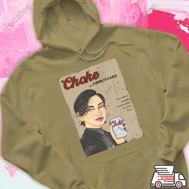 Katie Maloney Choke I Don't Care For When People Wanna Play In Your Face Hoodie