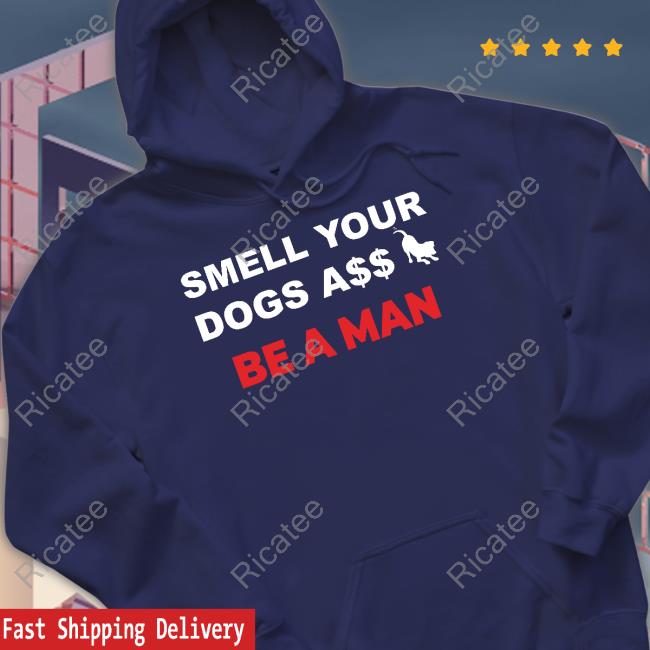 Boston Be A Man Smell Dogs A$$ Be A Man Long Sleeve Boston Be A Man Smell Dogs A$$ Be A Man Shirt
