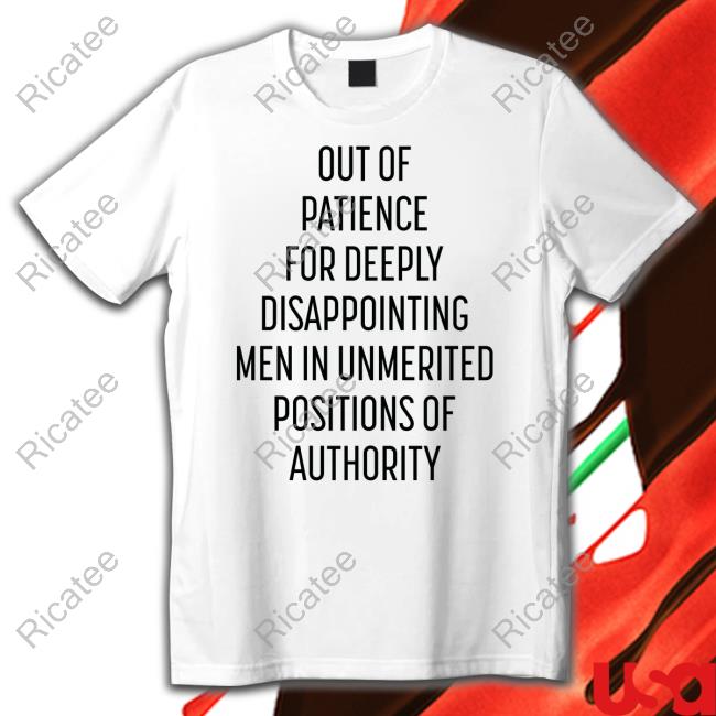 Out Of Patience For Deeply Disappointing Men In Unmerited Positions Of Authority Tank Top