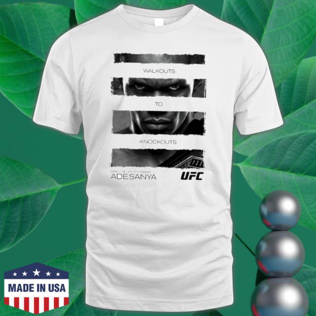 Israel Adesanya The Last Stylebender Adesanya Walkouts To Knockouts Quote shirt