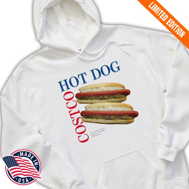 Official Original Hot Dog Costco If If You Raise Price Of The Fucking Hot Dog I Will Kill You Funny