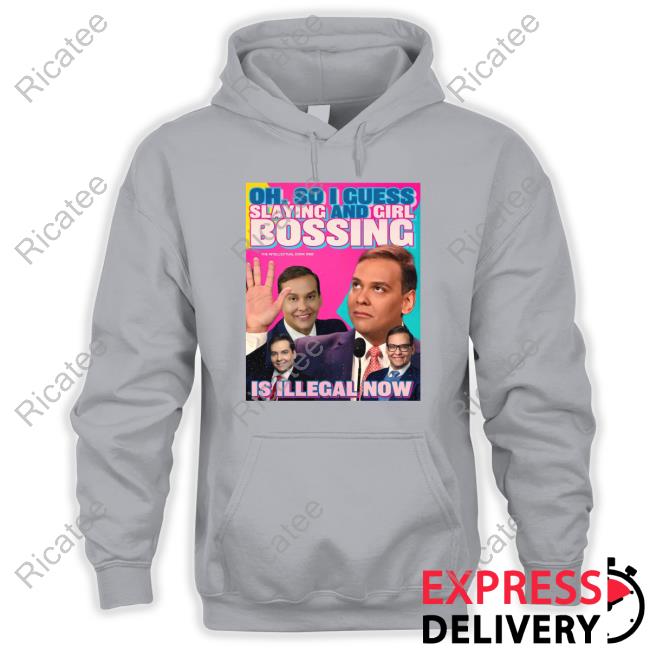 Oh, So I Guess Slaying And Girl Bossing Is Illegal Now Classic Shirt
