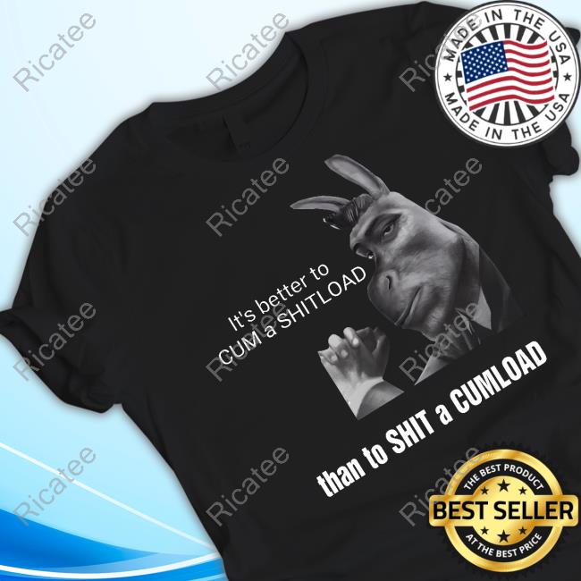 Sillyteestudio It's Better To Cum A Shitload Than To Shit A Cumload Hoodie Sweatshirt