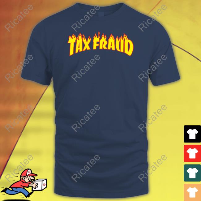 Tax Fraud Shirts