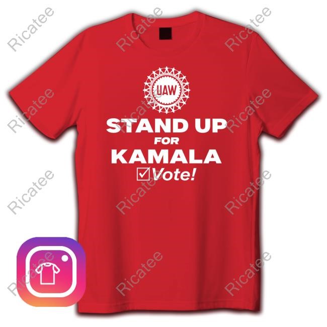 Uaw Stand Up For Kamala Vote T Shirt