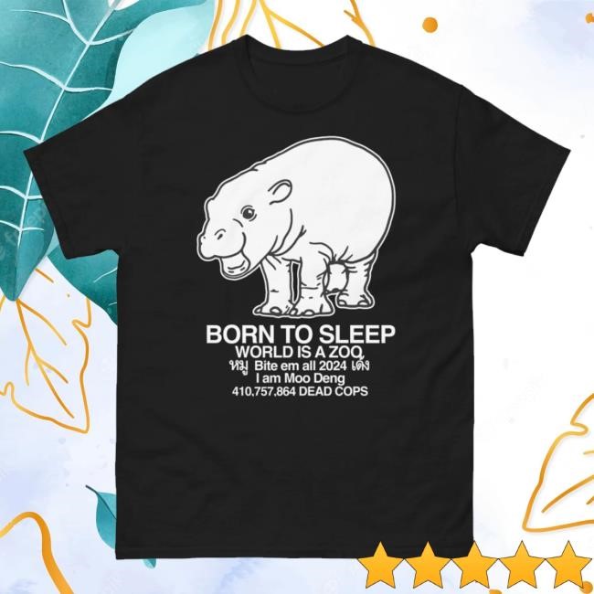 Moo Deng Born To Sleep. New Shirt