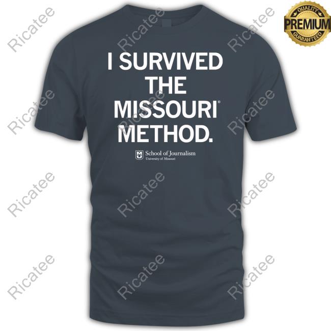 I Survived The Missouri Method School Of Journalism University Of Missouri T Shirt