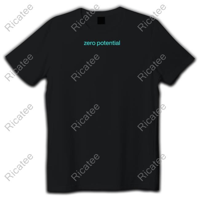 Zero Potential Shirt Hoodie Sweatshirt