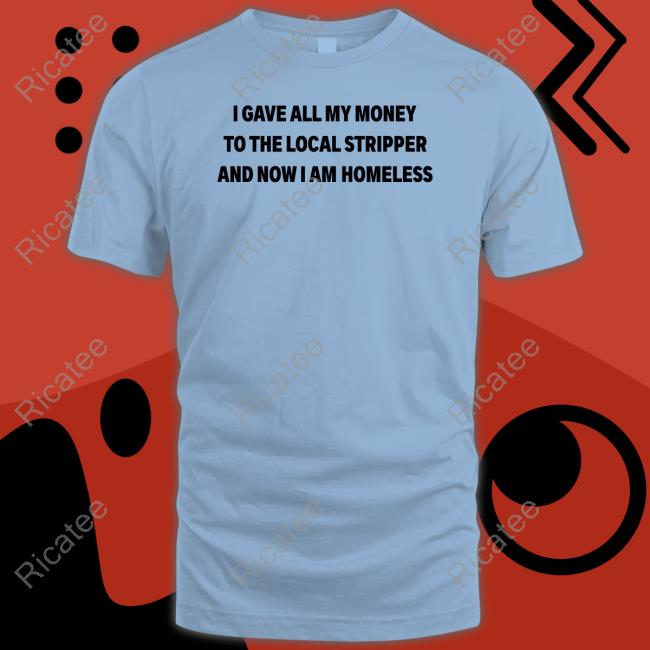 Oldschoolhat I Gave All My Money To The Local Stripper And Now I Am Homeless Hoodie