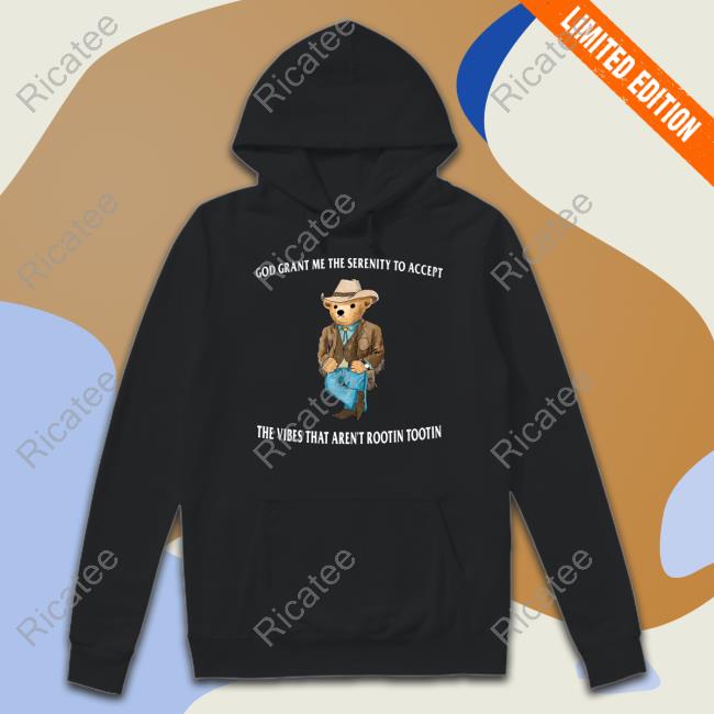 God Grant Me The Serenity To Accept The Vibes That Aren't Rootin Tootin T Shirts