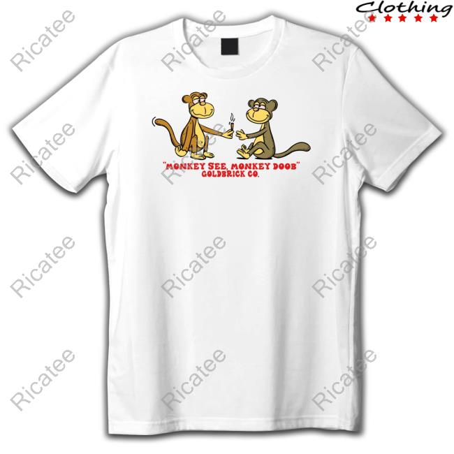 Goldbrick Merch Monkey See Monkey Doob T Shirt