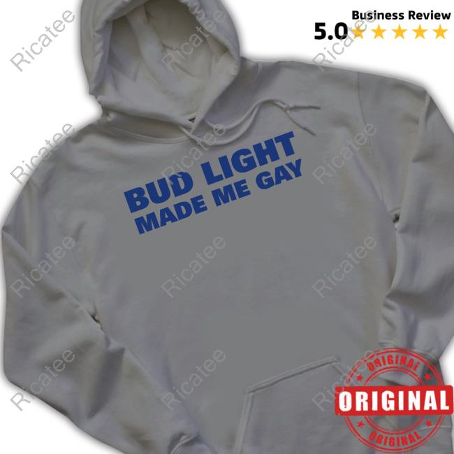 Bud Light Made Me Gay Hoodied Sweatshirt