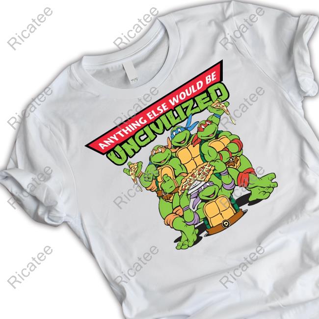 Uncivilized Shop Pizza Power Anything Else Would Be Uncivilized Tee