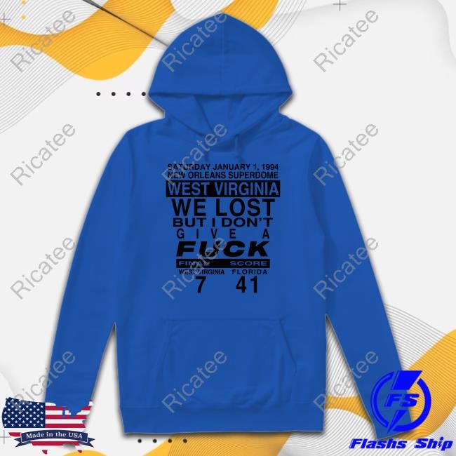 West Virginia We Lost But I Don't Give A Fuck Shirts