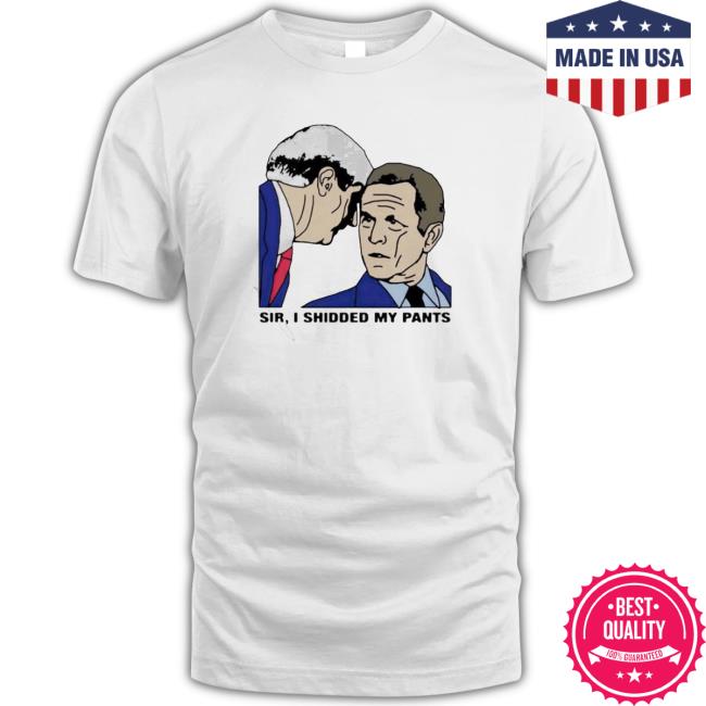 Official Sir, I Shidded My Pants 2023 T-Shirt