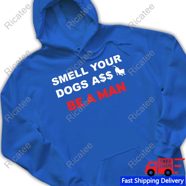 Boston Be A Man Smell Dogs A$$ Be A Man Long Sleeve Boston Be A Man Smell Dogs A$$ Be A Man Tee