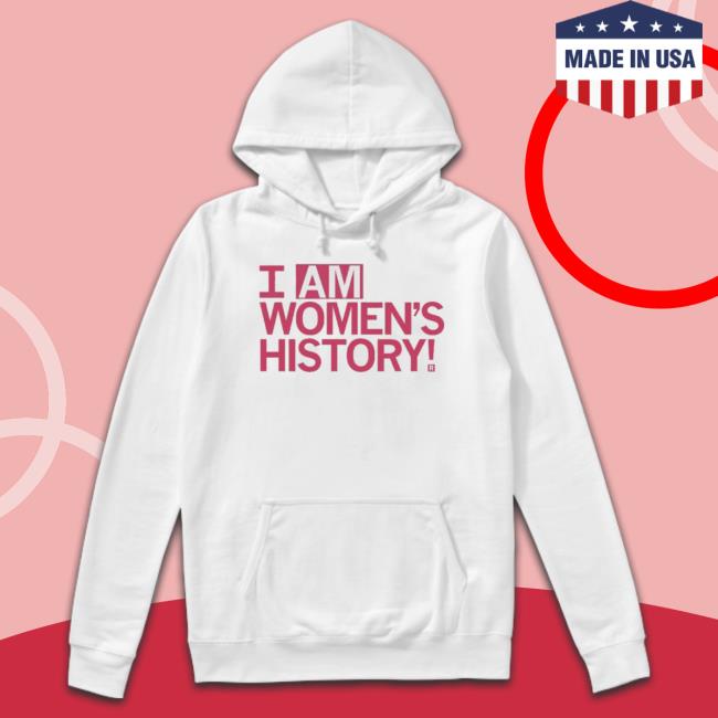 I Am Women’S History shirt I Am Women’S History Shirt