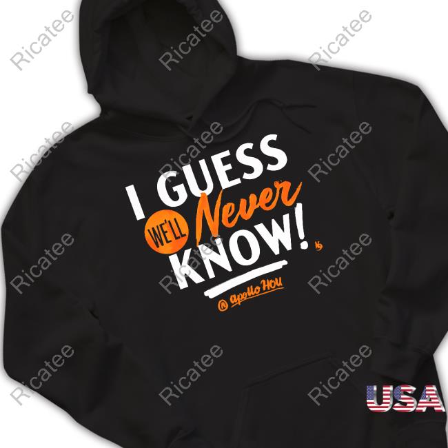 Apollohou Store I Guess We'll Never Know Official