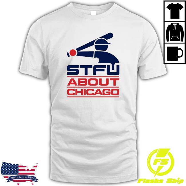 Harebrained Stfu About Chicago Shirt