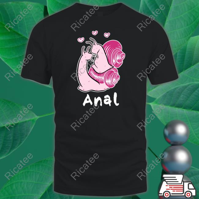 Iaamtink Anal Safety Snails T Shirt