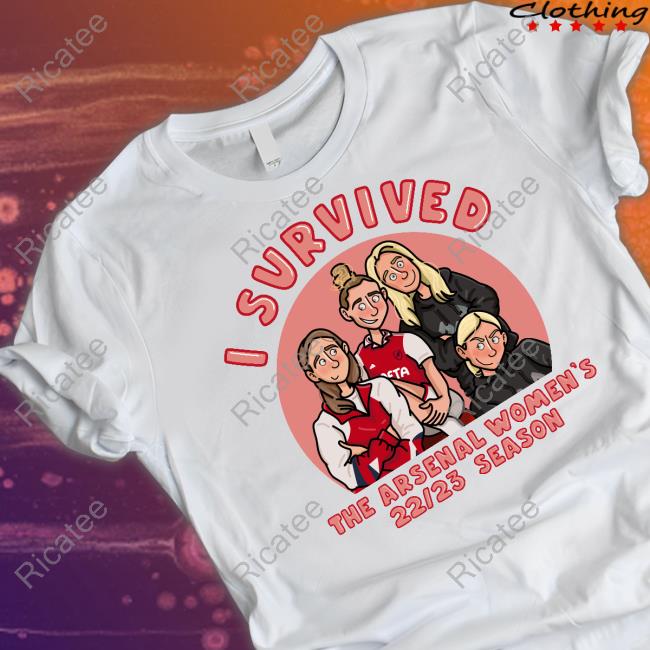 I Survived The Arsenal Women's 22 23 Season Shirt Artfromthearsenal