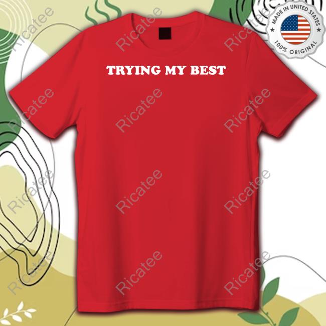Jarvis Johnson Trying My Best Shirt, T Shirt, Hoodie, Sweater, Long Sleeve T-Shirt And Tank Top