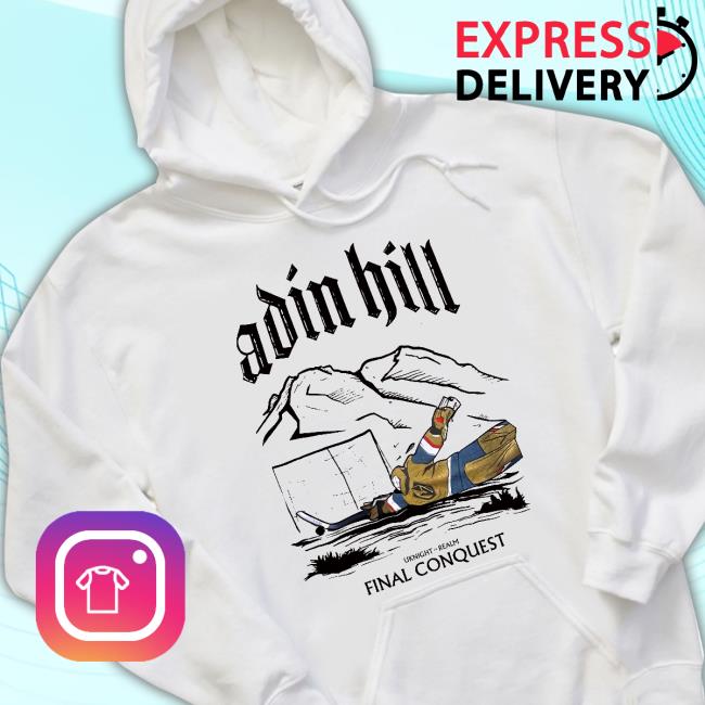 Nice Adin Hill Uknight Realm Final Conquest shirt