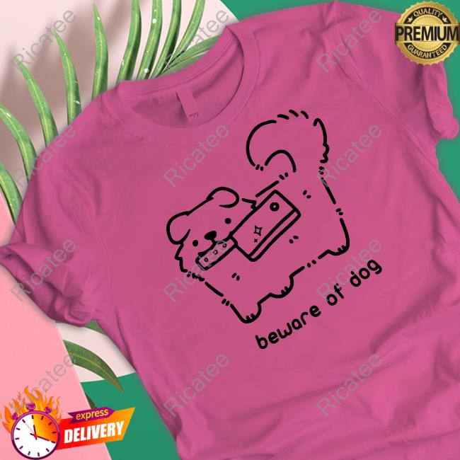 Beware Of Dog Shirt