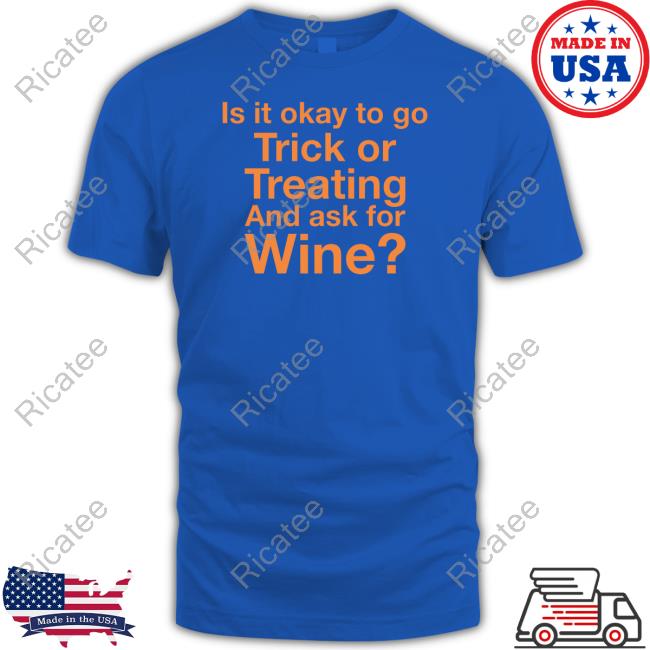 Official Is It Okay To Go Trick Or Treating And Ask For Wine Long Sleeve T Shirt Is It Okay To Go Trick Or Treating And Ask For Wine New Shirt Karen Thompson