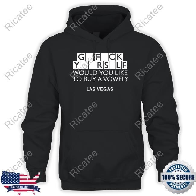Go Fuck Yourself Would You Like To Buy A Vowel Las Vegas Tee
