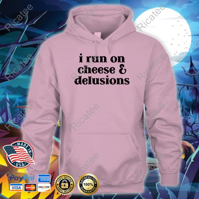 Noelle I Run On Cheese And Delusions Shirt