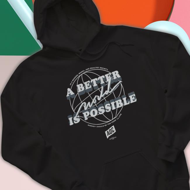 Aoc Merch Store A Better World Is Possible shirt