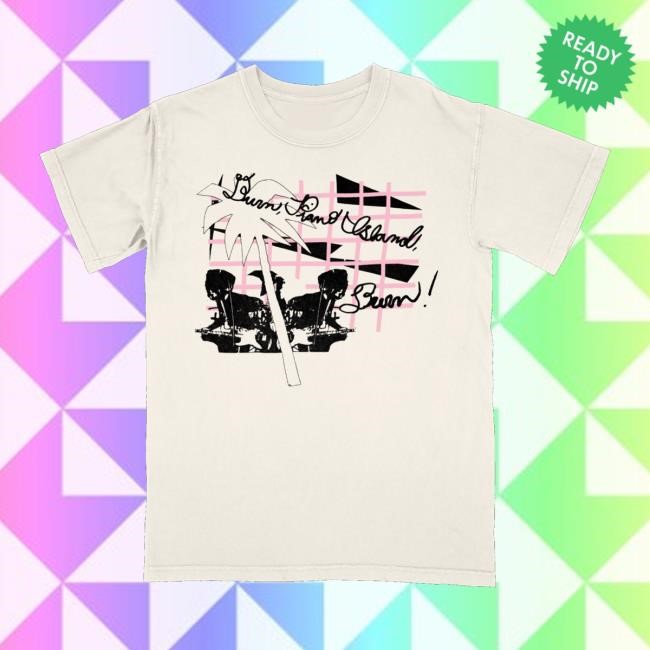 The Blood Brothers Store Burn, Piano Island, Burn Shirts