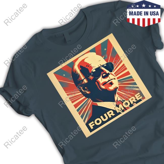 Biden Four More T Shirt
