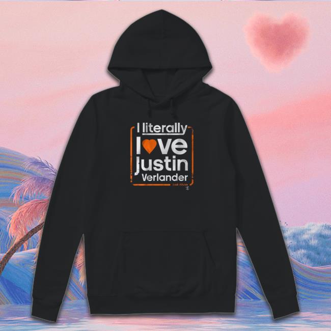 Official José Altuve I Literally Love Justin Verlander Hoodie
