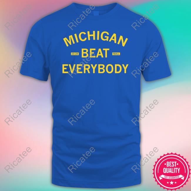Michigan Beat Everybody 23 24 Fball Shirt