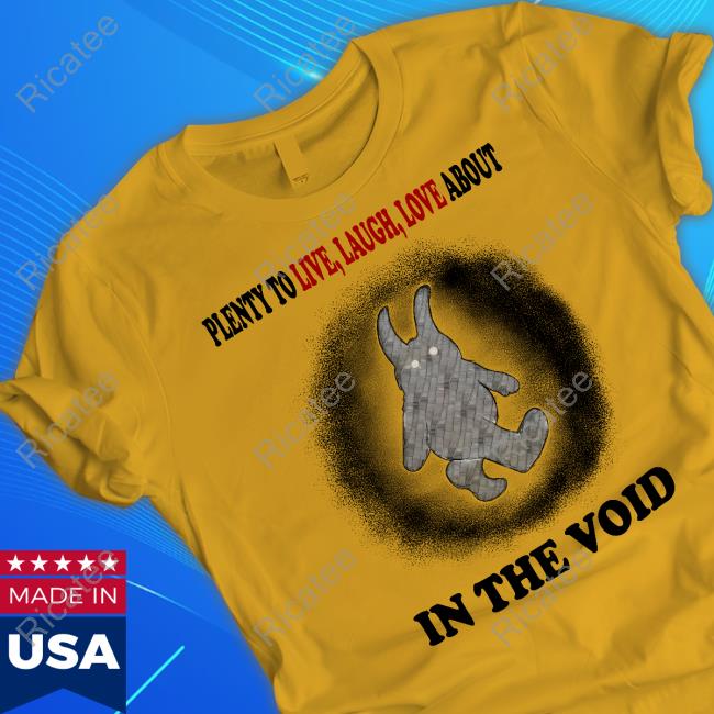 Jmcgg Plenty To Live Laugh Love About In The Void Shirt