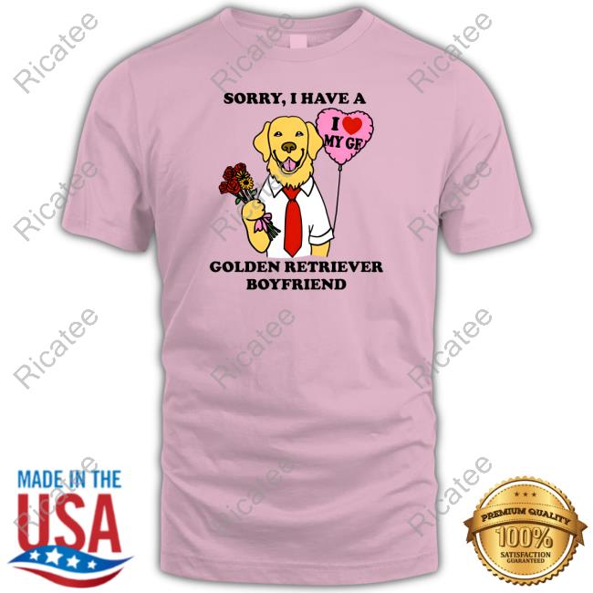 Goodshirts Store Sorry, I Have A Golden Retriever Boyfriend Hoodie
