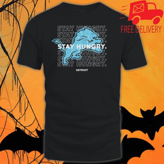 Stay Hungry Detroit Football shirt Stay Hungry Detroit Football shirt