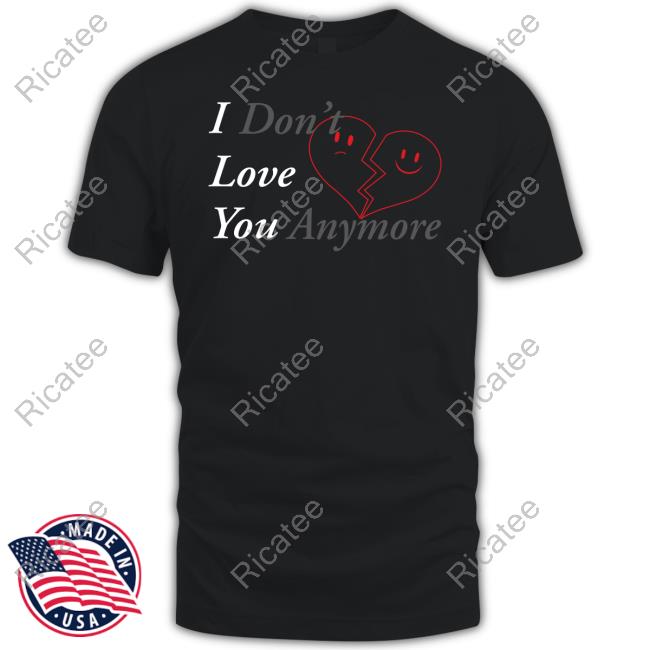 Chaotic Saints Merch I Don't Love You Anymore Shirt