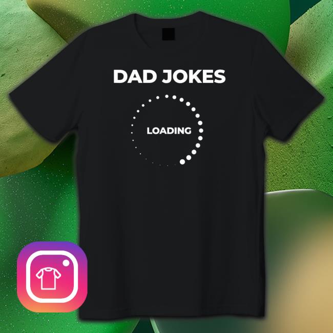 Official Dad Jokes Loading Father Day shirt, hoodie, tank top, sweater and long sleeve t-shirt Official Dad Jokes Loading Father Day shirt, hoodie, tank top, sweater and long sleeve t-shirt